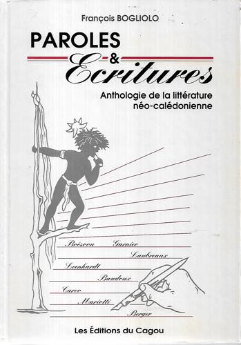 Paroles & Ecritures: Anthologie De La Littérature Néo-Calédonienne by François Bogliolo
