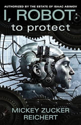 I, Robot: To Protect Book 1 (I Robot) by Mickey Zucker Reichert