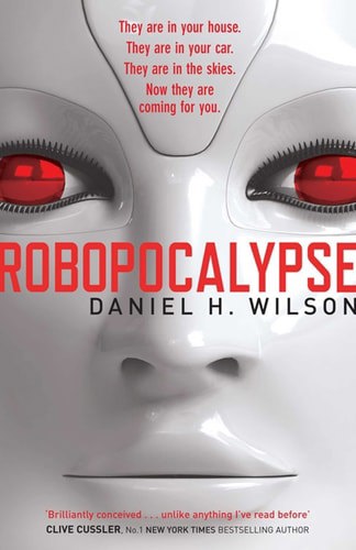 Robopocalypse by Daniel H. Wilson