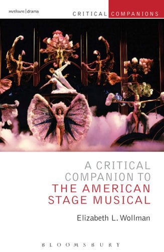 A Critical Companion To The American Stage Musical (Critical Companions) by Elizabeth L. Wollman