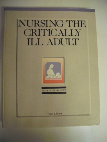 Nursing The Critically Ill Adult - Third Edition by Nancy Holloway