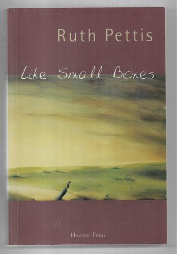 Like Small Bones by Ruth Pettis