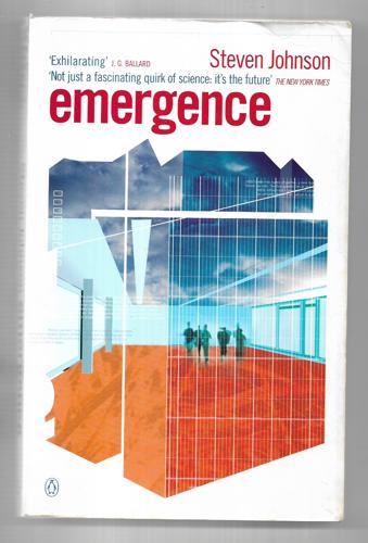 Emergence: The Connected Lives Of Ants, Brains, Cities And Software by Steven Johnson