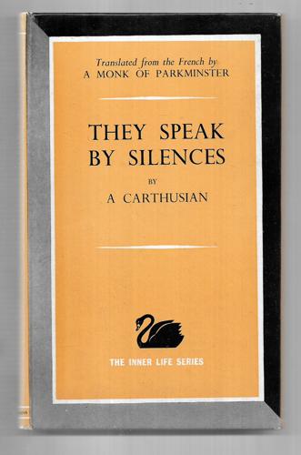 They Speak by Silences by A Carthusian