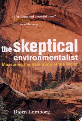 The Skeptical Environmentalist: Measuring The Real State Of The World by Bjorn Lomborg