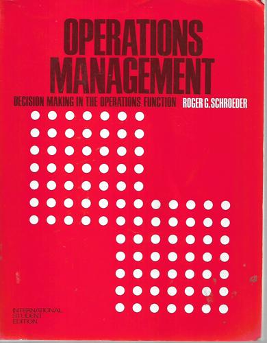Operations Management: Decision Making In The Operations Function by Roger G. Schroeder