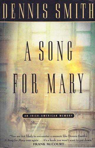 A Song For Memory. An Irish American Memoir by Dennis Smith