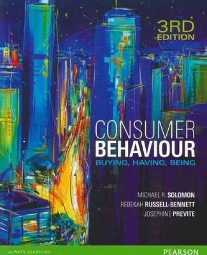 Consumer Behaviour: Buying, Having, Being by Josephine Previte and Rebekah Russell-Bennett and Michael R. Solomon