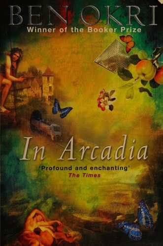 In Arcadia by Ben Okri