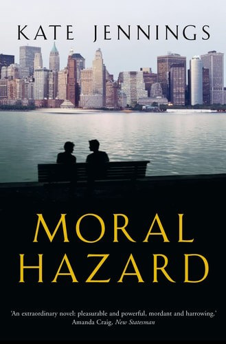 Moral Hazard: A Novel by Kate Jennings
