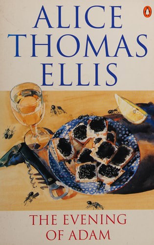 Evening Of Adam by Alice Thomas Ellis