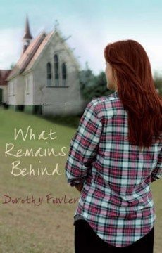 What Remains Behind by Dorothy Fowler