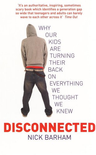 Disconnected: Why Our Kids Are Turning Their Backs On Everything We Thought We Knew by Nick Barham