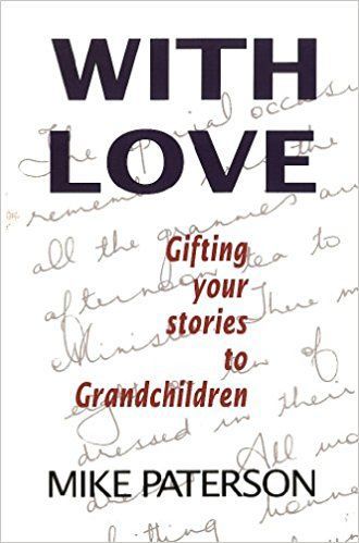 With Love: Gifting Your Stories To Grandchildren by Mike Paterson