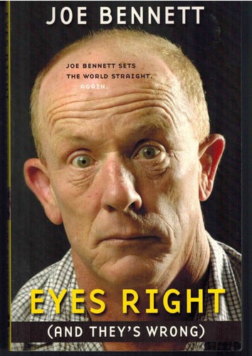 Eyes Right (And They's Wrong): Joe Bennett Sets The World Straight, Again by Joe Bennett