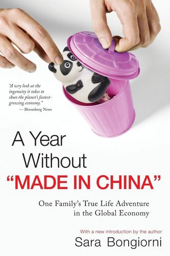 A Year Without "Made In China": One Family's Truelife Adventure In The Global Economy by Sara Bongiorni