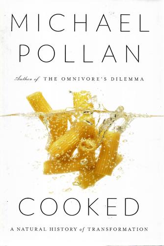 Cooked: A Natural History Of Transformation by Michael Pollan