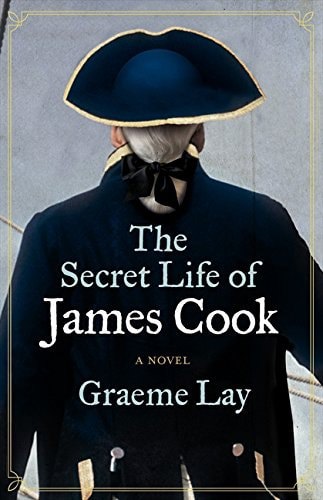 The Secret Life Of James Cook by Graeme Lay