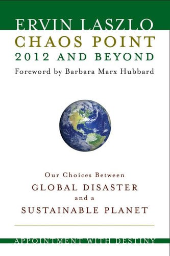 Chaos Point 2012 And Beyond: Appointment With Destiny by Ervin Laszlo