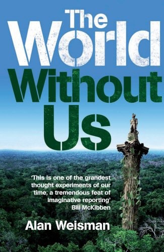 The World Without Us by Alan Weisman