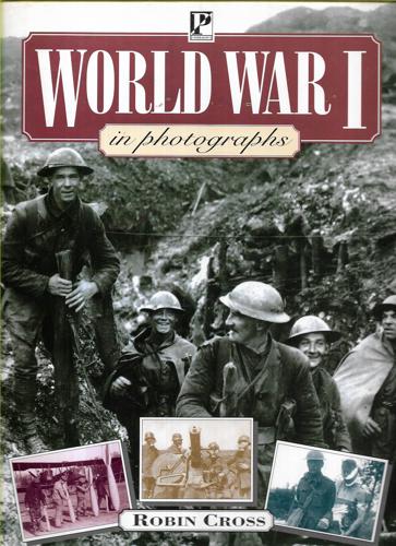 World War 1: In Photographs by Robin Cross