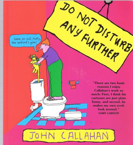 Do Not Disturb Any Further by John Callahan