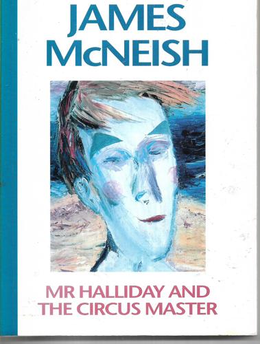 Mr Halliday And The Circus Master by James McNeish