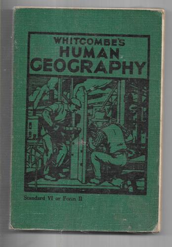 Whitcombe's Human Geography: Standard VI Or Form II by Whitcombe & Tombs
