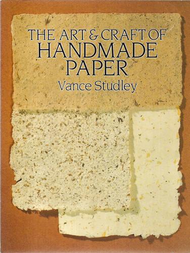 The Art & Craft Of Handmade Paper by Vance Studley