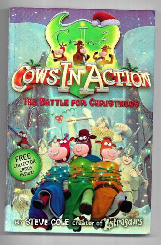 Cows In Action 6: The Battle For Christmoos by Steve Cole