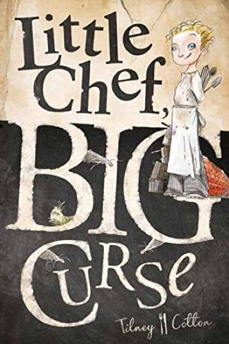 Little Chef, Big Curse by Tilney Cotton