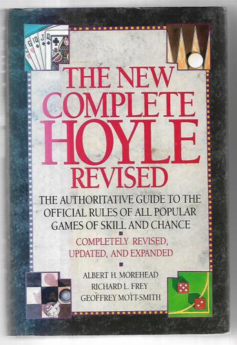 The New Complete Hoyle - Revised - the Authoritative Guide To the Official Rules of All Popular Games of Skill And Chance by Albert H. Morehead