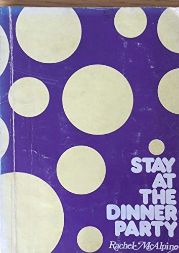 Stay At The Dinner Party by Rachel McAlpine