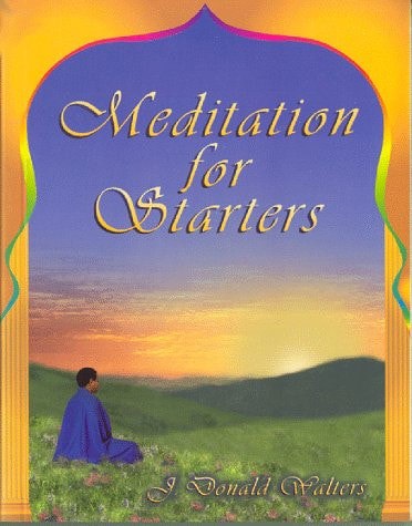 Meditation For Starters by J. Donald Walters