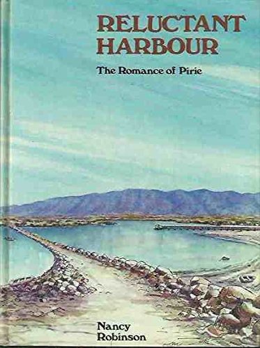 Reluctant Harbour: The Romance Of Pirie by Nancy Robinson
