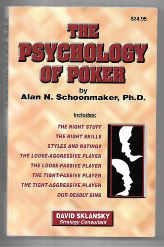 The Psychology Of Poker by Alan N. Schoonmaker and David Sklansky