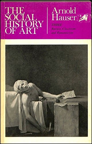 The Social History Of Art Vol 3: Rococo, Classicism And Romanticism by Arnold Hauser