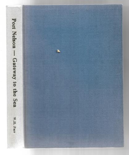 Port Nelson - Gateway To The Sea by W. H. Parr
