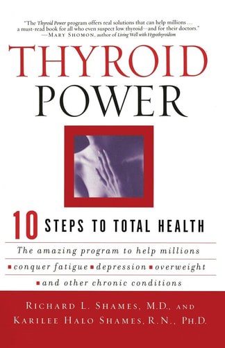 Thyroid Power: Ten Steps To Total Health by Karilee H Shames and Richard Shames
