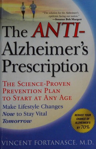 The Anti-Alzheimer's Prescription: The Science-Proven Plan To Start At Any Age by Vincent Fortanasce
