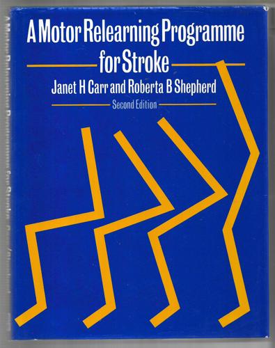 A Motor Relearning Programme For Stroke by Janet H. Carr and Roberta B. Shepherd