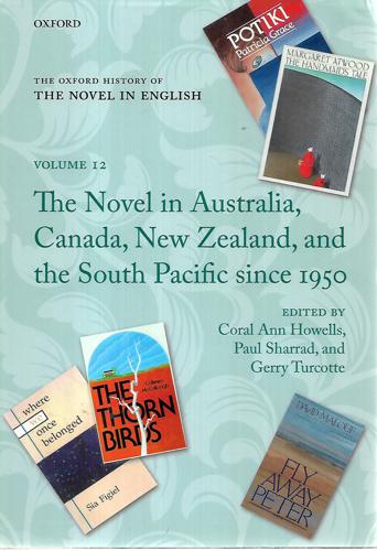 The Novel In Australia, Canada, New Zealand, And The South Pacific Since 1950 by Coral Ann Howells and Paul Sharrad and Gerry Turcotte