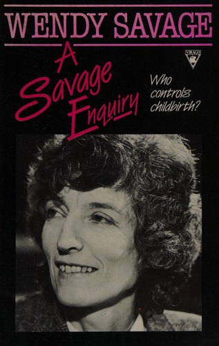 A Savage Enquiry: Who Controls Childbirth? by Wendy Savage