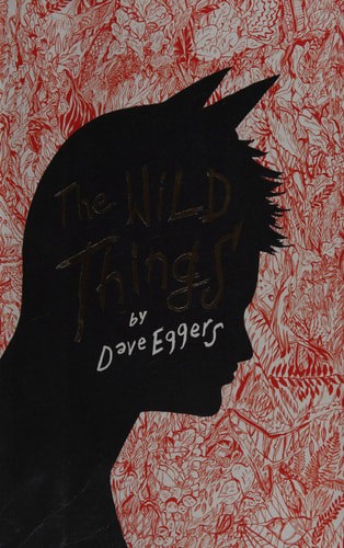 Wild Things by Dave Eggers