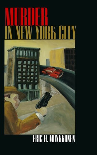 Murder In New York City by Eric H. Monkkonen