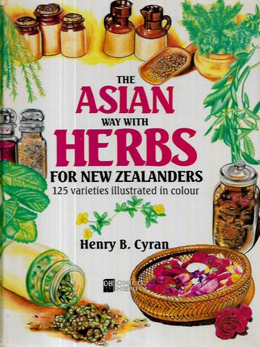 The Asian Way With Herbs For New Zealanders by Henry B. Cyran