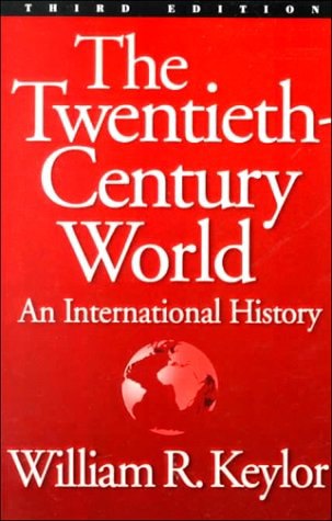 The Twentieth-Century World: An International History by William R. Keylor