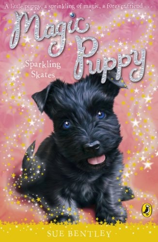 Magic Puppy #11 Sparkling Skates by Sue Bentley