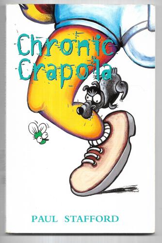 Chronic Crapola by Paul Stafford