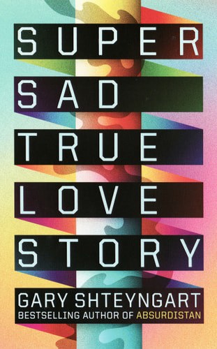 Super Sad True Love Story by Gary Shteyngart